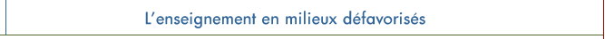 L'enseignement en milieux d�favoris�s